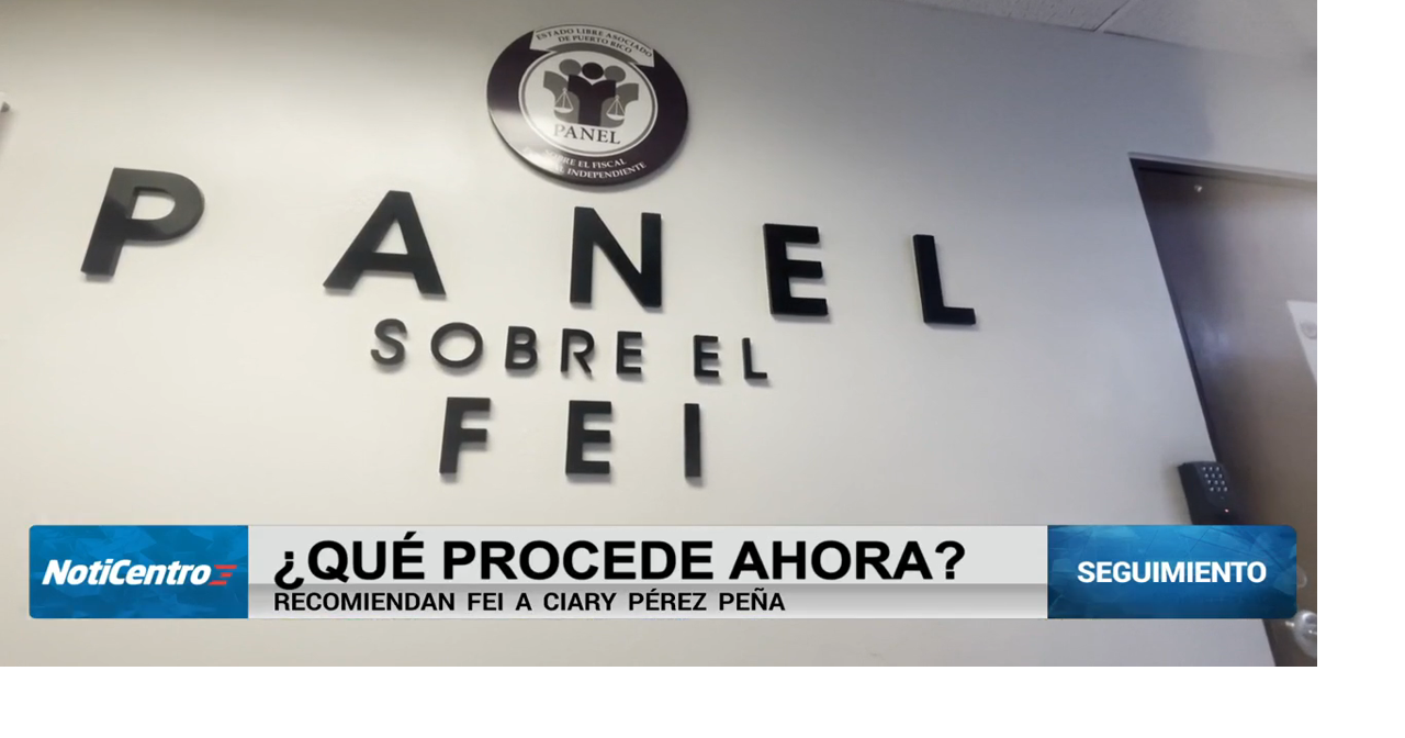 ¿Qué procede tras recomendación de FEI para investigar a Ciary Pérez?