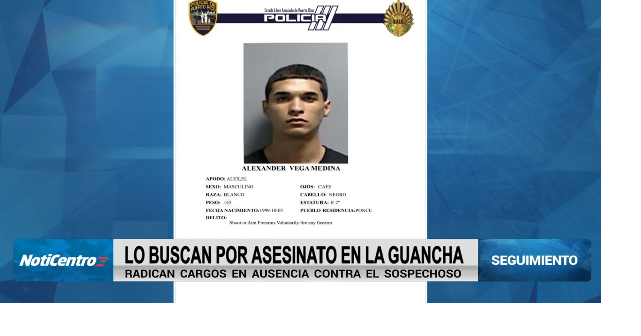Radican cargos en ausencia contra sospechoso de asesinar a joven en Ponce