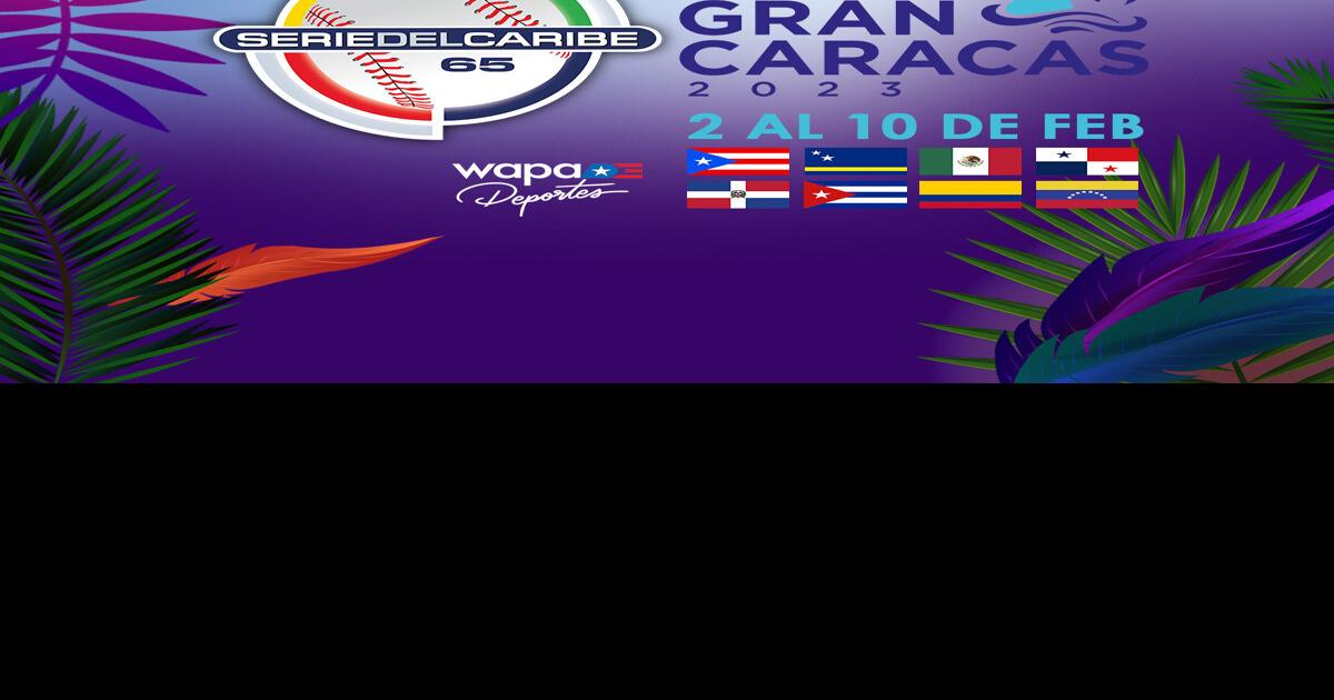 Calendario de la Serie del Caribe 2023 por Wapa Deportes Noticias