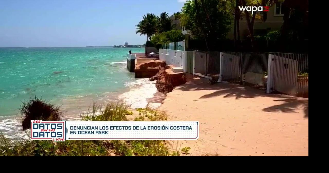 Denuncias los efectos de la erosión costera en Ocean Park | Los Datos ...