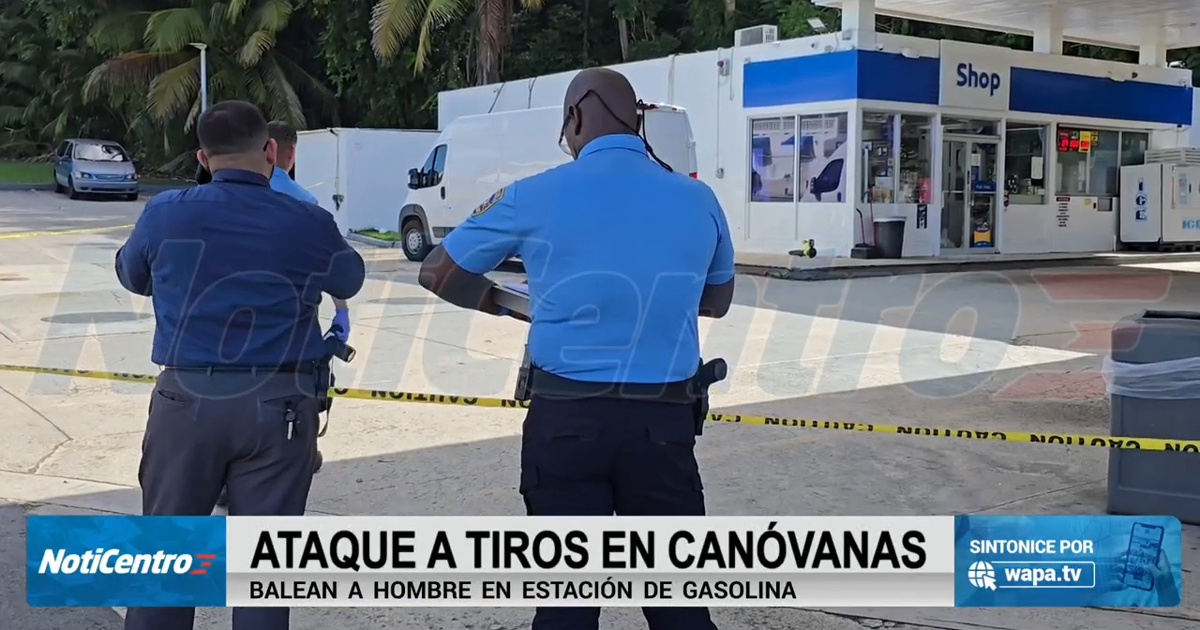 Hombre es atacado a tiros en gasolinera en Canóvanas