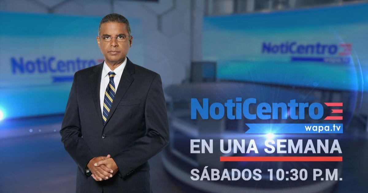 Noticentro Wapa Noticias De Hoy En Vivo NotiCentro refuerza el resumen semanal noticioso | Locales | wapa.tv
