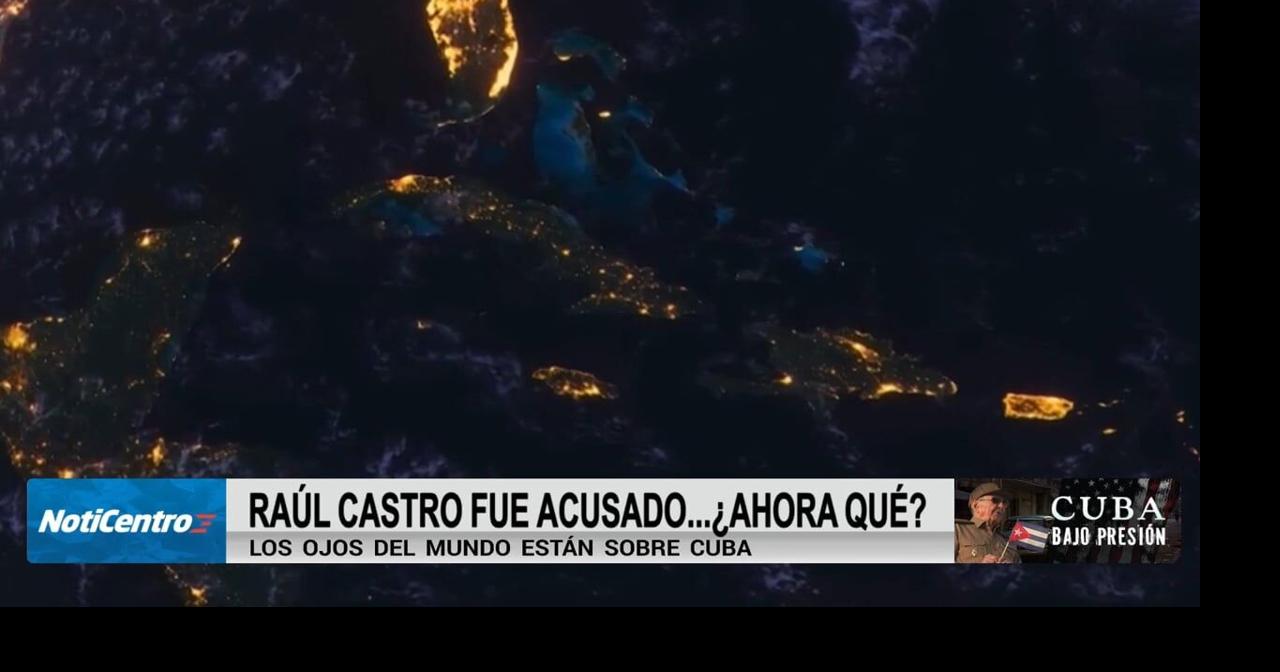 ¿Qué sucederá con Cuba tras la acusación de Raúl Castro?
