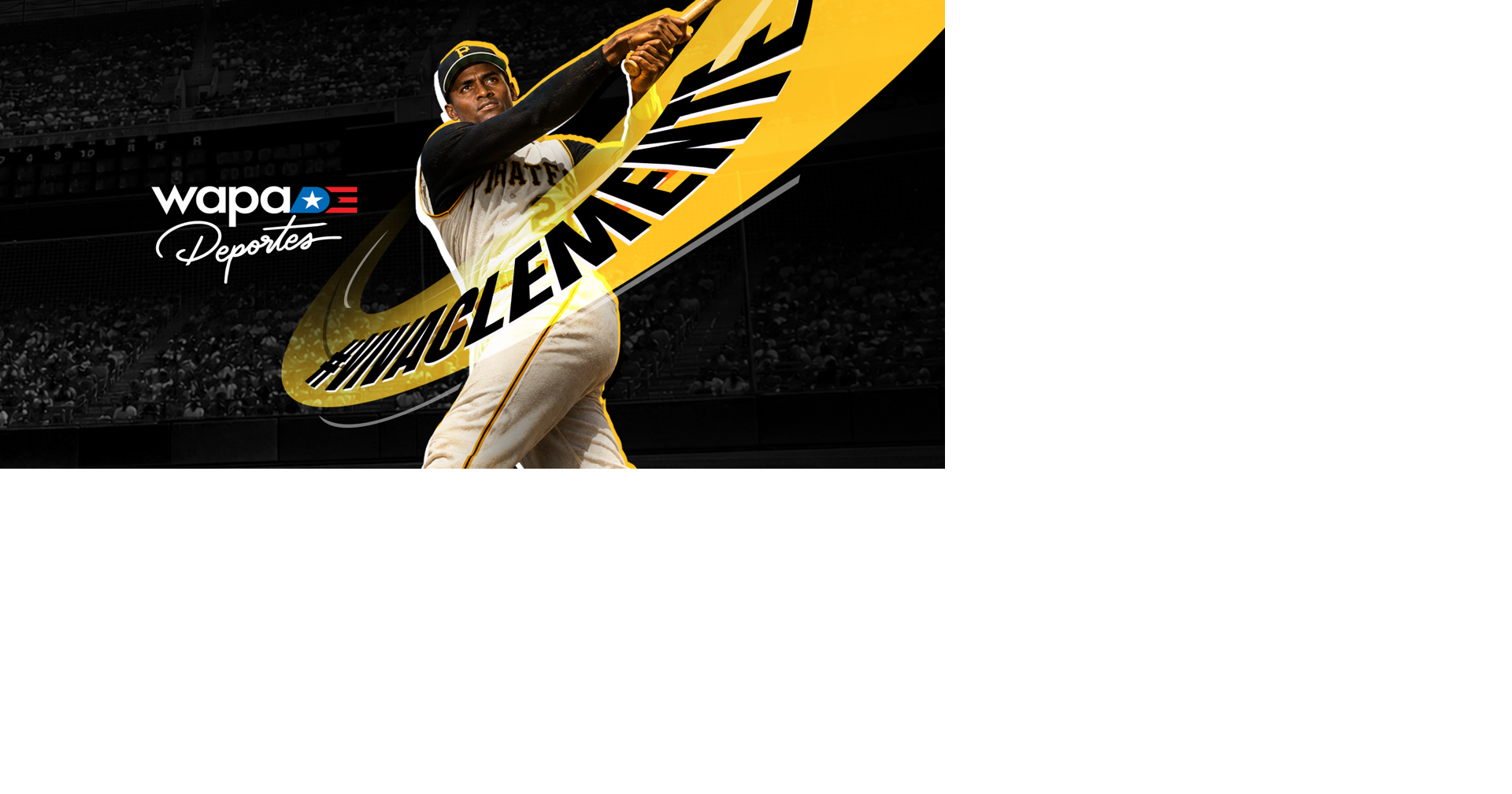 Grandes Ligas celebra el Día de Roberto Clemente con ceremonia especial y cobertura en Wapa Deportes