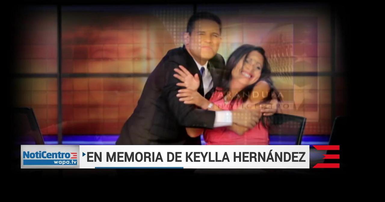 NotiCentro recuerda a Keylla Hernández | Locales | wapa.tv