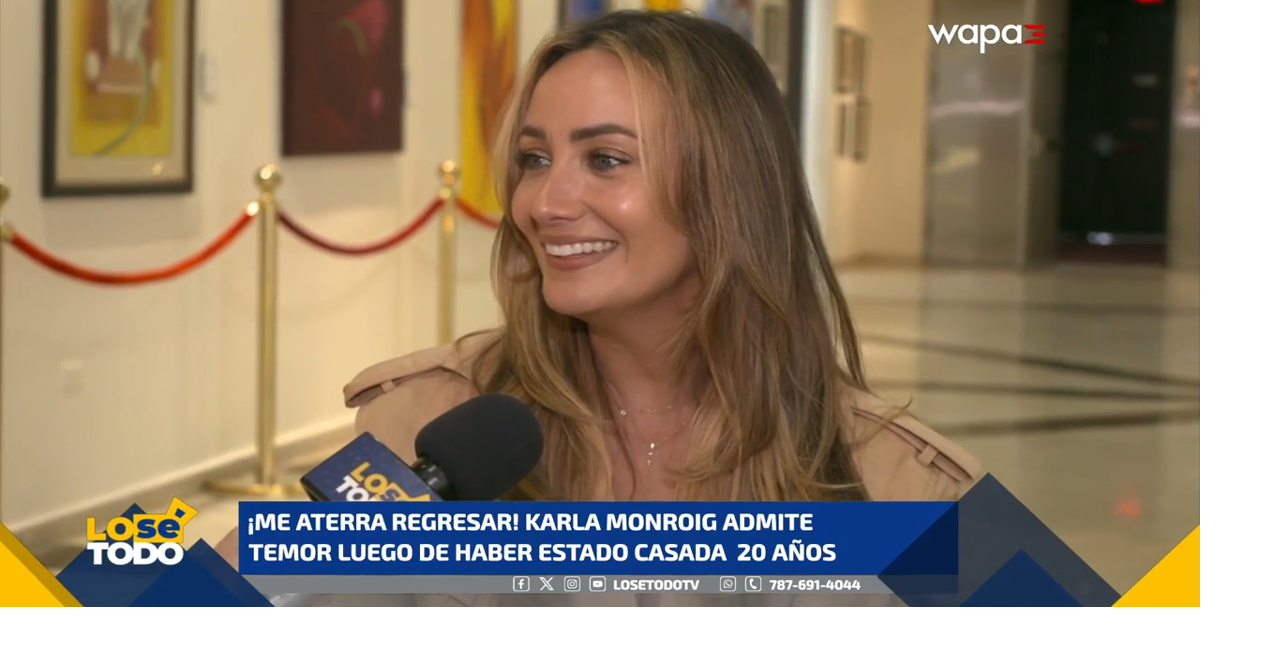 Karla Monroig admite temor luego de haber estado casada por 20 años