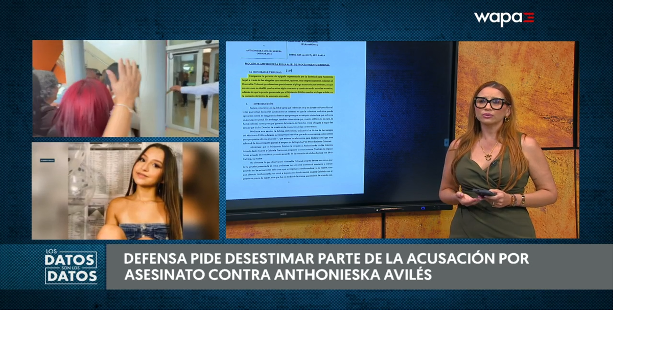 Defensa de Anthonieska Avilés busca que se desestime parte de la acusación por asesinato