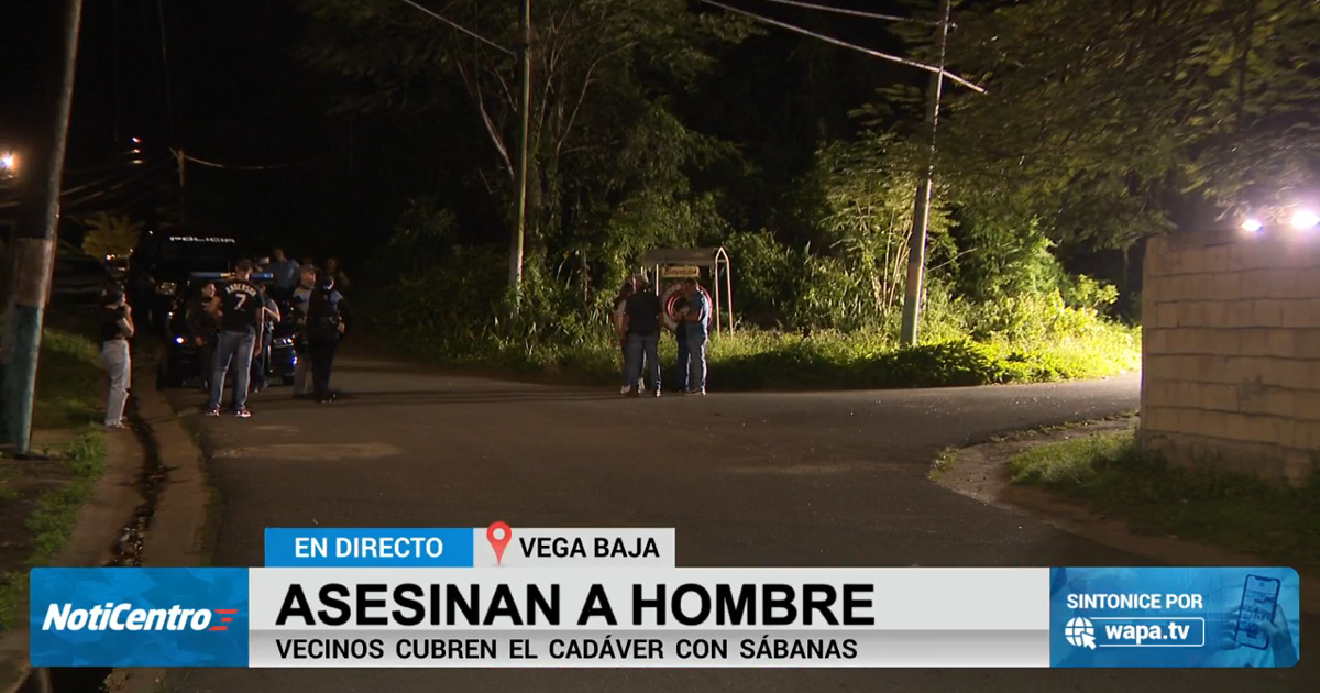 Investigan hallazgo de cuerpo baleado en Vega Baja; los residentes lo cubrieron con una sábana