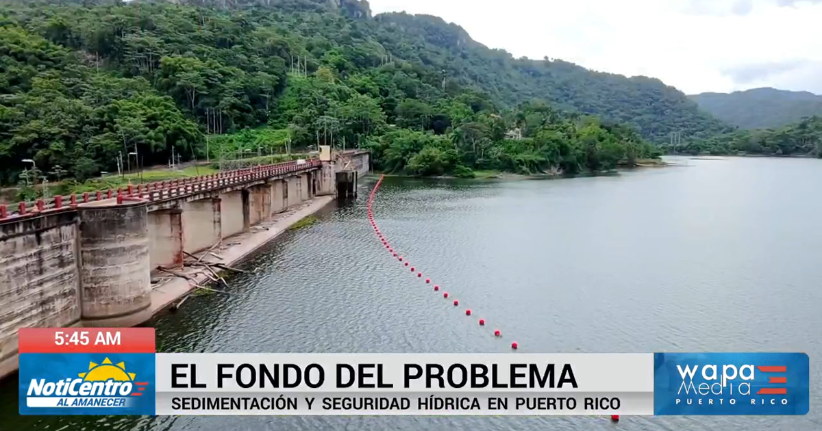 Sedimentación en embalses de Puerto Rico amenaza la seguridad hídrica de la isla