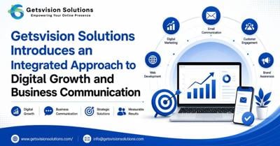 Getsvision Solutions Introduces an Integrated Approach to Digital Growth and Business Communication