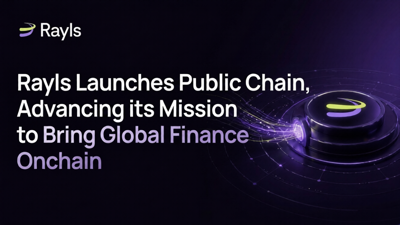 Rayls Launches Public Chain, Advancing its Mission to Bring Global Finance Onchain