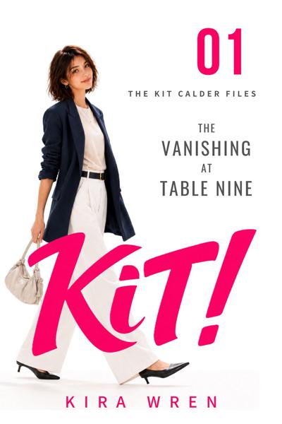 'The Vanishing at Table Nine’ by Kira Wren Launches the Kit Calder Files Mystery Series