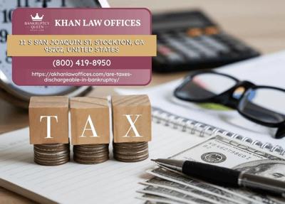 Stockton Bankruptcy Attorney Alia Khan Abedelal Explains Whether Tax Debts Are Dischargeable in Bankruptcy