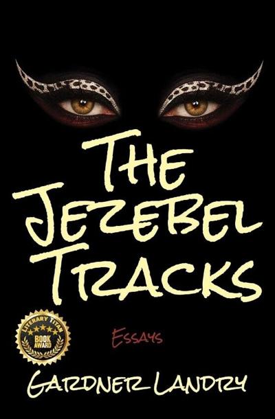 Award-Winning Essay Collection “The Jezebel Tracks” by Gardner Landry Receives Literary Titan Book Award