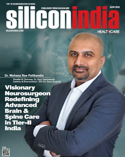 SiliconIndia Honors Dr. Mohana Rao Patibandla with Top 10 Neurosurgeons Cover for Minimally Invasive Neurosurgery