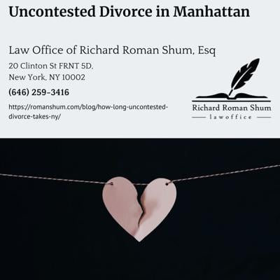 Manhattan Divorce Attorney Richard Roman Shum Explains How Long an Uncontested Divorce Takes in New York