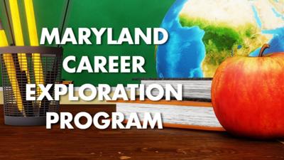 Graphic of top of desk, with books, an apple, pencils, and a globe in the background, with the text "Maryland Career Exploration Program" overlayed on top.