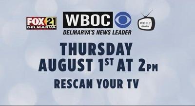 Over-the-air Viewers of WBOC, FOX21 & WBOC Classics: Rescan Your TV on Aug. 1 at 2 p.m.