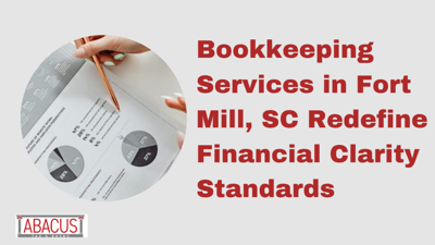 Bookkeeping Services in Fort Mill, SC Redefine Financial Clarity Standards