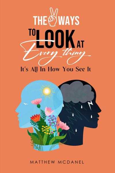 The Two Ways to Look at Everything Offers Readers a Hopeful Path Through Life’s Challenges