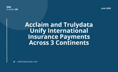 iPMI Global: Acclaim and Trulydata Unify International Insurance Payments Across Three Continents