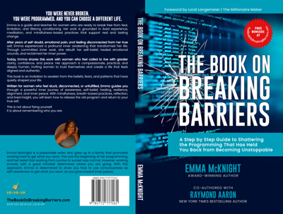 “The Book on Breaking Barriers: A Step by Step Guide to Shattering the Programming That  Has Held You Back from Becoming Unstoppable” By Emma McKnight