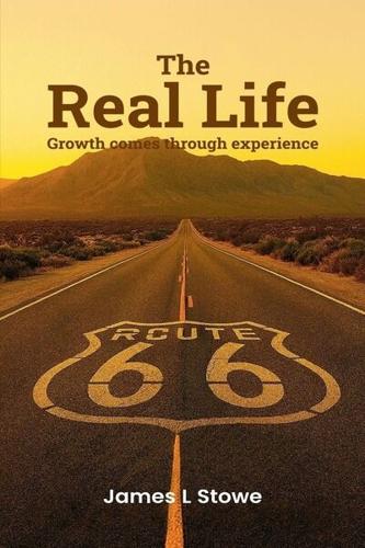 James Stowe’s The Real Life Growth Comes Through Experience Offers a Moving Testament to Faith Perseverance and Finding Hope Through Life’s Hardest Moments