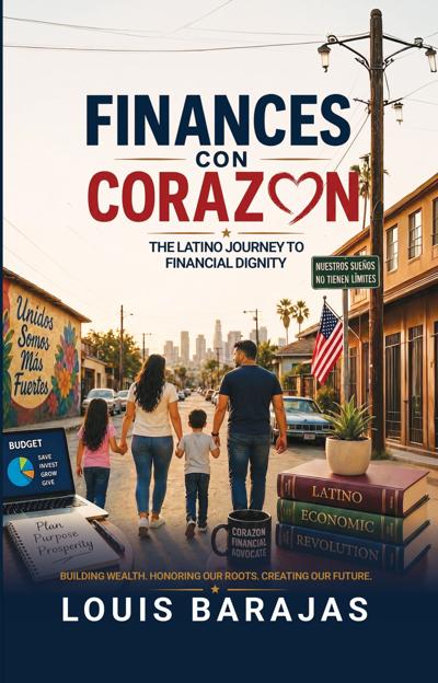 Louis Barajas Releases Finances Con Corazón, A Guide to Financial Dignity