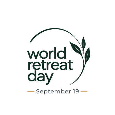 World Retreat Day on 19th September Invites People Everywhere to Step Away and Return to Themselves.
