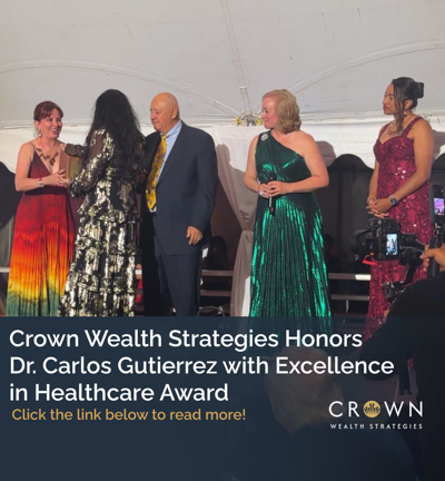 Crown Wealth Strategies Honors Dr. Carlos Gutierrez with Excellence in Healthcare Award