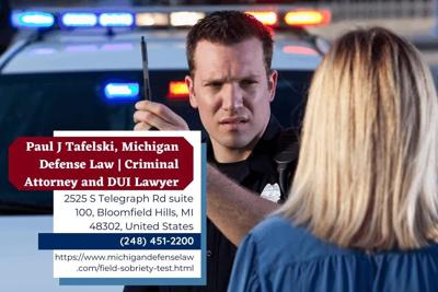 Oakland County OWI Defense Attorney Paul J. Tafelski Explains Field Sobriety Tests in Michigan