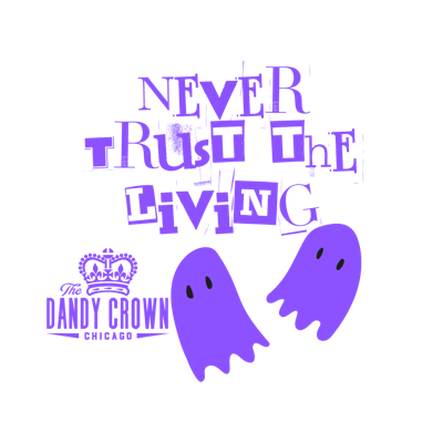 FOURTH ANNUAL 'NEVER TRUST THE LIVING' HALLOWEEN POP-UP BAR RETURNS TO THE DANDY CROWN IN CHICAGO