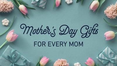 Your ultimate guide to great Mother’s Day gifts for every mom