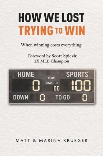 Xulon Press announces a new Christian testimony of sports and faith, How We Lost Trying to Win: When winning costs everything from authors Matt and Marina Krueger.