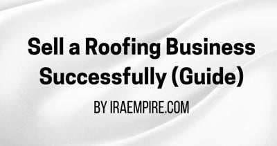 How to Sell A Roofing Business Quickly: Valuation, Preparation and Best Practices 2026 Guide Released