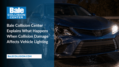 Bale Collision Center Explains What Happens When Collision Damage Affects Vehicle Lighting
