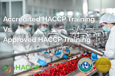 How HACCP Accreditation and Approval Impact Food Safety Training Credibility