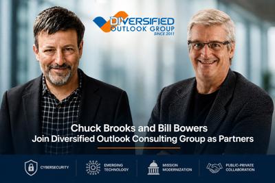 Diversified Outlook Consulting Group Adds Cybersecurity Thought Leader Chuck Brooks and Bill Bowers as Partners
