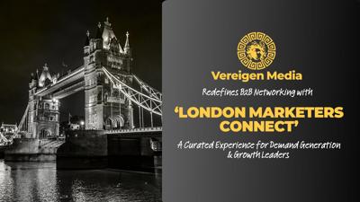Vereigen Media Redefines B2B Networking with ‘London Marketers Connect’, A Curated Experience for Demand Generation & Growth Leaders