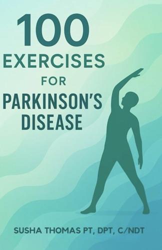 Dr. Susha Thomas Empowers Lives With 100 Exercises for Parkinson’s Disease and Parkinson’s Disease: Reclaim Your Life