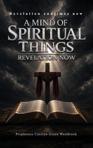 A Mind of Spiritual Things: Faith, Revelation, and Hope Through Life’s Trials