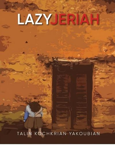 Talin Kochkrian Yakoubian’s Lazy Jeriah Inspires Readers with a Powerful Journey from Orphan to King