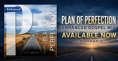 DLK Urban G Releases Enhanced 'Plan of Perfection' Gospel Mix