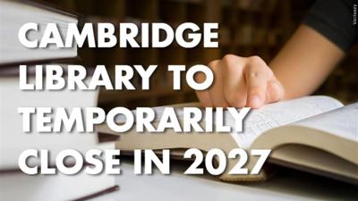 Book stack and person reading book at desk, with text that reads "Cambridge library to temporarily close in 2027" overlayed on top.