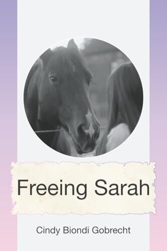 Freeing Sarah Blends Romance, Courage, and the Powerful Bond Between a Woman and Her Horse