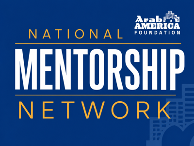 Arab America Foundation Launches National Mentorship Network