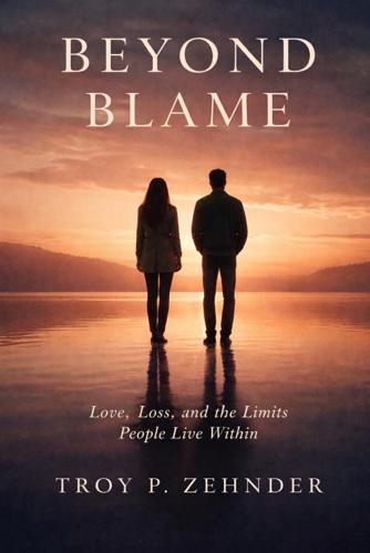 Beyond Blame: Love, Loss, and the Limits People Live Within Explores Healing Beyond Heartbreak