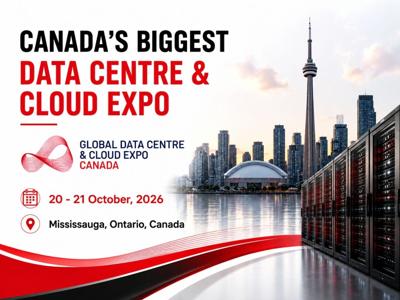 Global Data Centre & Cloud Expo 2026 Set to Drive Canada’s Digital Infrastructure Future