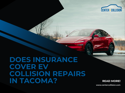Center Collision EV Shop Clarifies EV Insurance Coverage in Tacoma