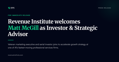 Revenue Institute Welcomes Matt McGill as Investor and Strategic Advisor